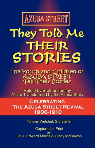 J. Edward Morris/Azusa Street@ They Told Me Their Stories
